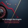 Sistema Martingala Roulette: Perché NON Funziona (Analisi Reale 2026)