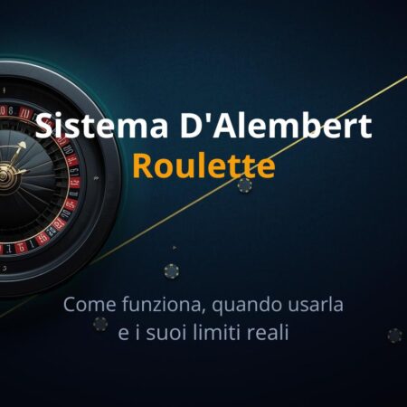 Sistema D’Alembert Roulette: La Strategia Più Equilibrata (Guida 2026)