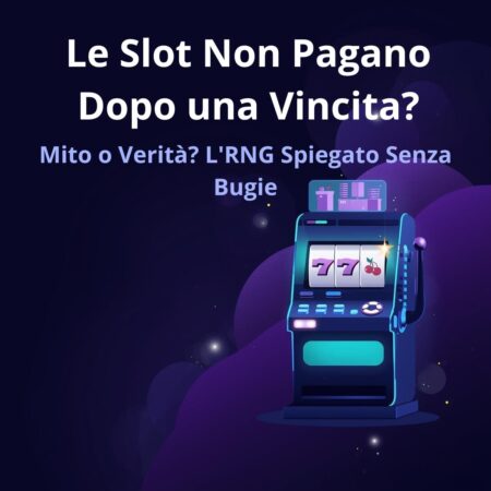 Le Slot Non Pagano Dopo Una Vincita: Mito o Verità? L’RNG Spiegato Senza Bugie