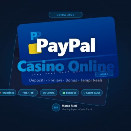 Casino Online con PayPal 2026: Deposita e Preleva Sicuro | CasinoZap