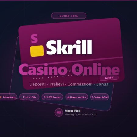 Casino Online con Skrill 2026: Deposita e Preleva Sicuro